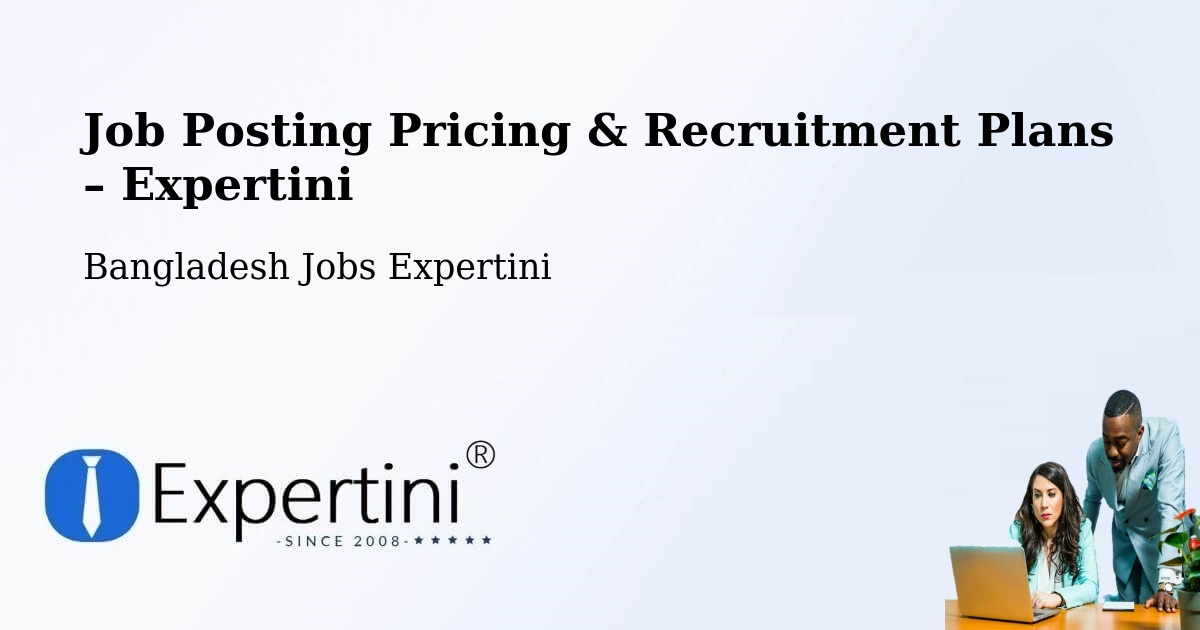 Job Posting Pricing & Recruitment Plans – Jamalpur - Jamalpur, Bangladesh Jobs Expertini